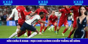 Kèo Châu Á XX88 - Mẹo Chơi Giành Chiến Thắng Dễ Dàng